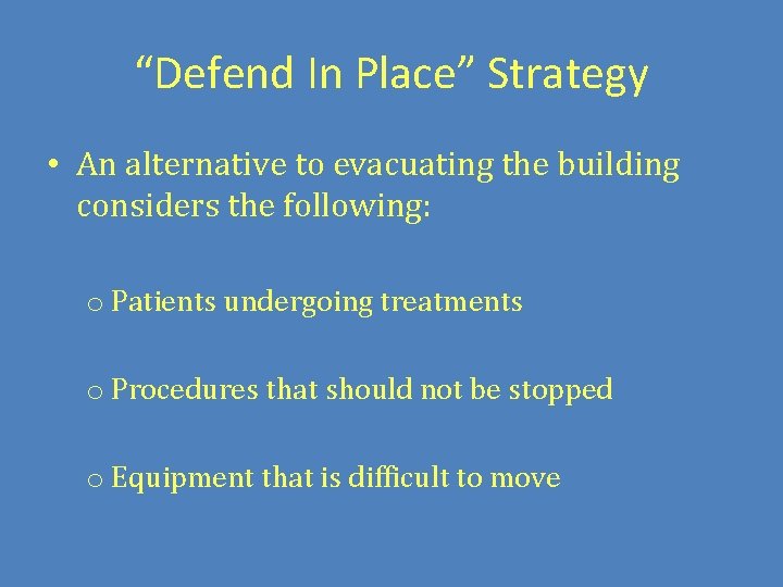 “Defend In Place” Strategy • An alternative to evacuating the building considers the following: