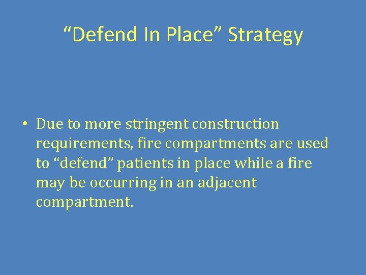 “Defend In Place” Strategy • Due to more stringent construction requirements, fire compartments are