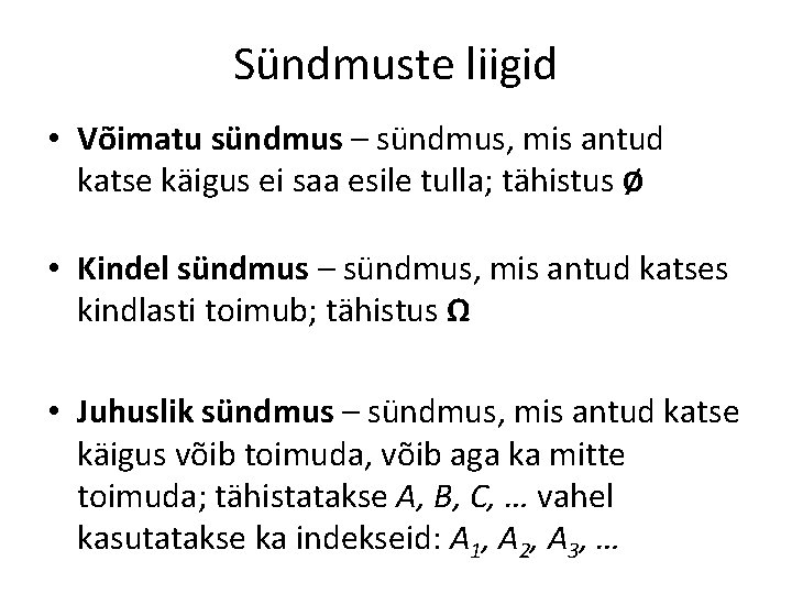 Sündmuste liigid • Võimatu sündmus – sündmus, mis antud katse käigus ei saa esile