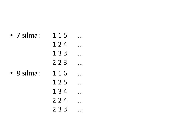  • 7 silma: • 8 silma: 115 124 133 223 116 125 134