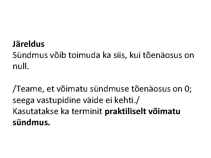 Järeldus Sündmus võib toimuda ka siis, kui tõenäosus on null. /Teame, et võimatu sündmuse