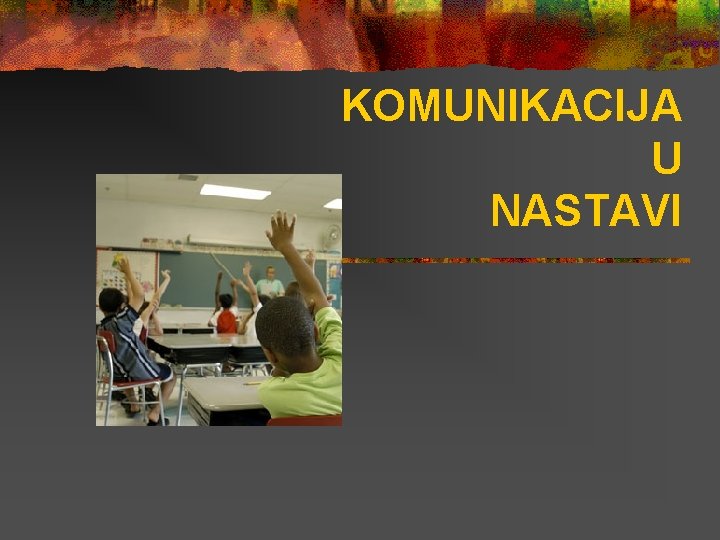  KOMUNIKACIJA U NASTAVI 