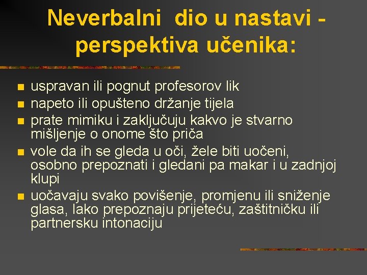 Neverbalni dio u nastavi - perspektiva učenika: n n n uspravan ili pognut profesorov