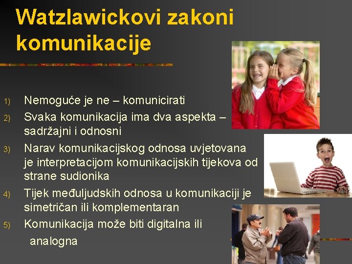 Watzlawickovi zakoni komunikacije Nemoguće je ne – komunicirati 2) Svaka komunikacija ima dva aspekta