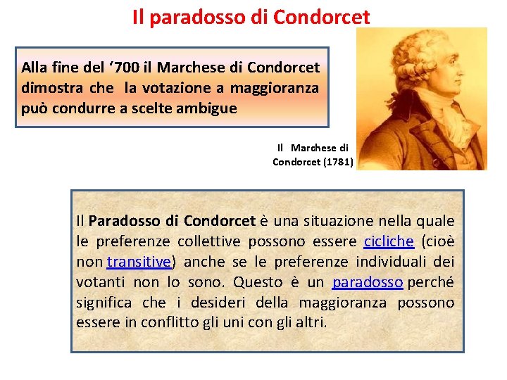Il paradosso di Condorcet Alla fine del ‘ 700 il Marchese di Condorcet dimostra