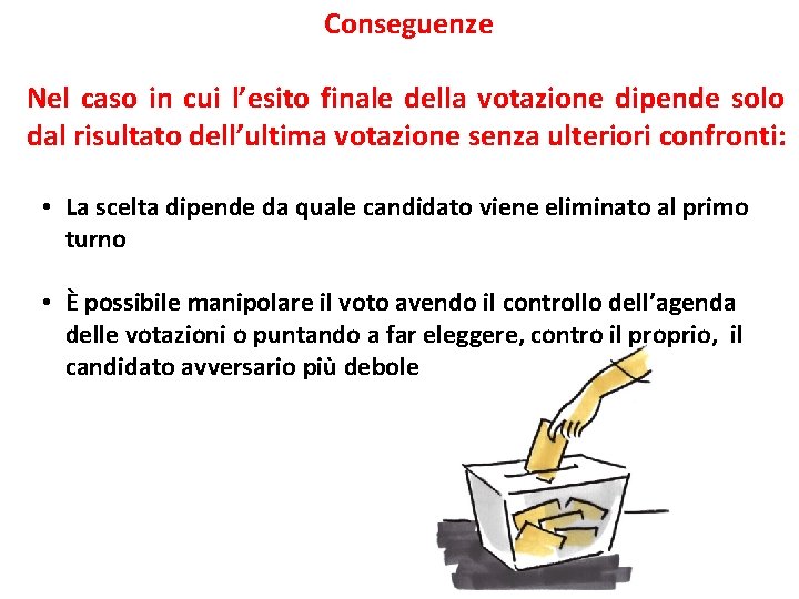 Conseguenze Nel caso in cui l’esito finale della votazione dipende solo dal risultato dell’ultima