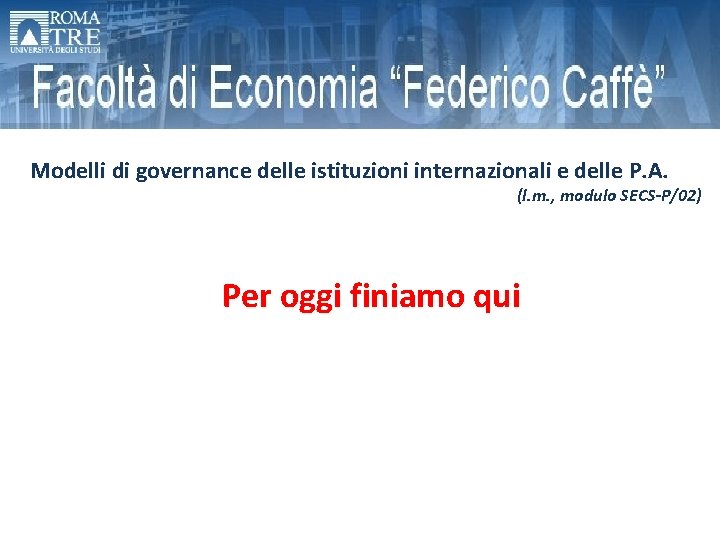 Modelli di governance delle istituzioni internazionali e delle P. A. (l. m. , modulo