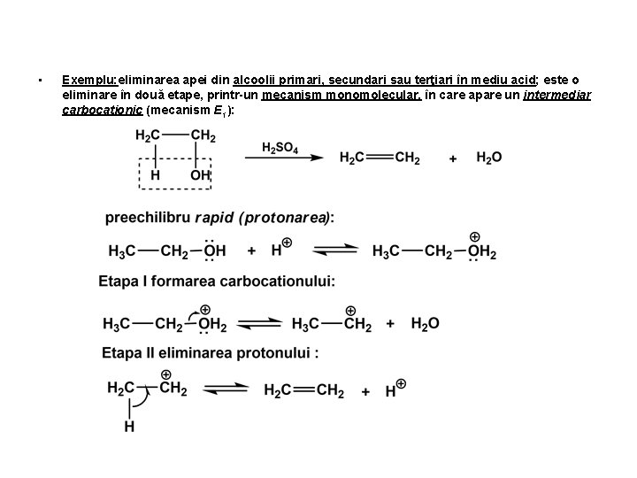  • Exemplu: eliminarea apei din alcoolii primari, secundari sau terţiari în mediu acid;