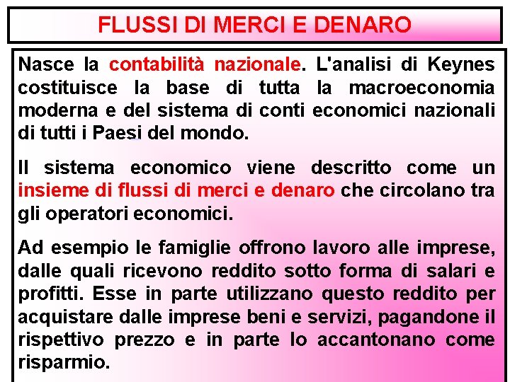 FLUSSI DI MERCI E DENARO Nasce la contabilità nazionale. L'analisi di Keynes costituisce la