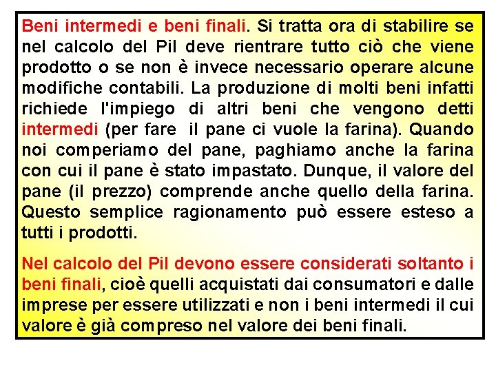 Beni intermedi e beni finali. Si tratta ora di stabilire se nel calcolo del