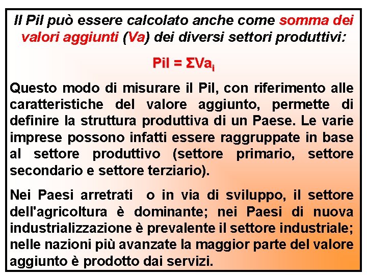 Il Pil può essere calcolato anche come somma dei valori aggiunti (Va) dei diversi