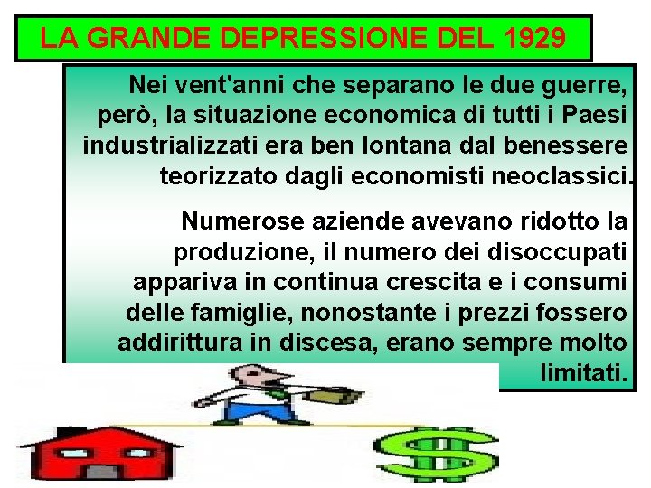 LA GRANDE DEPRESSIONE DEL 1929 Nei vent'anni che separano le due guerre, però, la