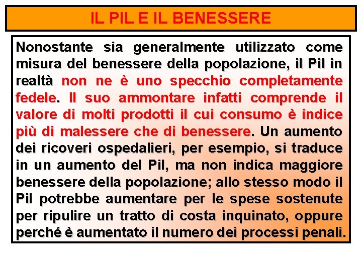 IL PIL E IL BENESSERE Nonostante sia generalmente utilizzato come misura del benessere della