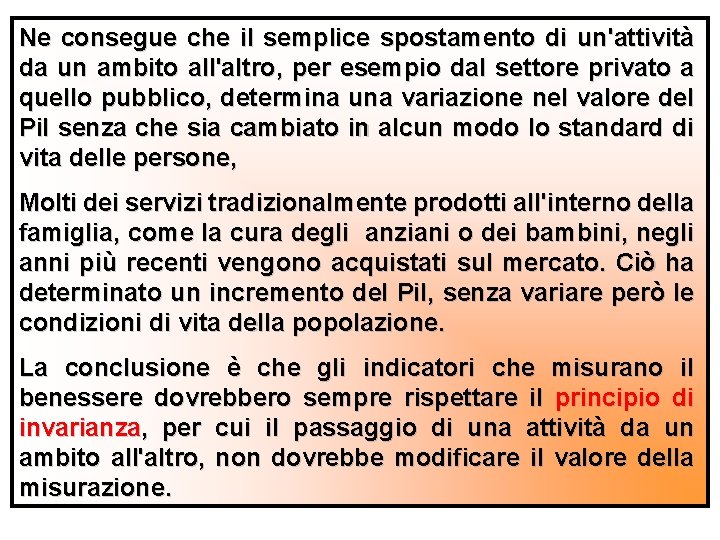 Ne consegue che il semplice spostamento di un'attività da un ambito all'altro, per esempio