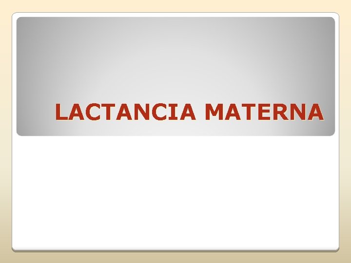 LACTANCIA MATERNA 