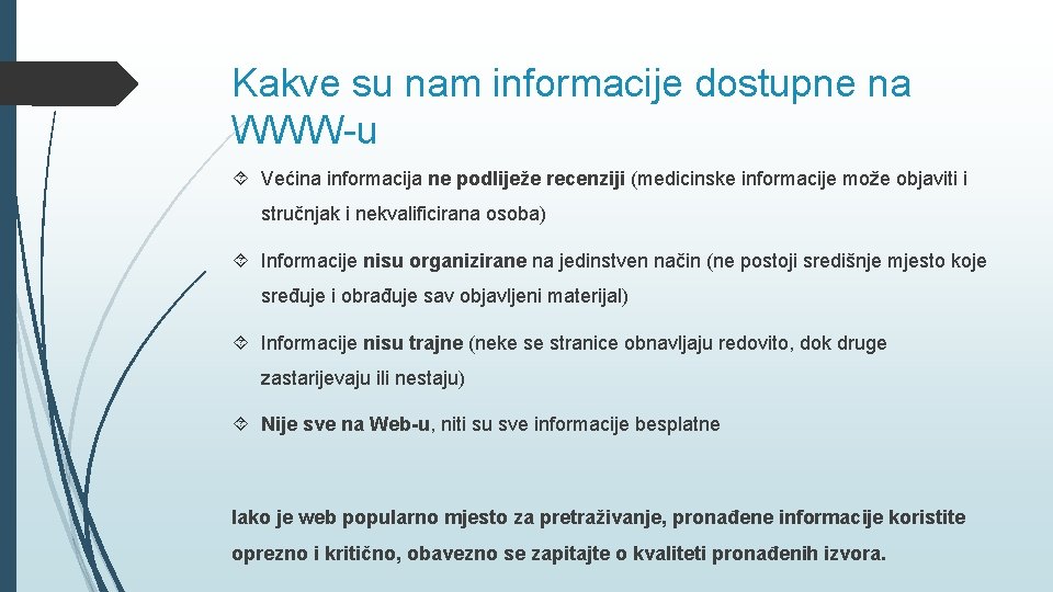 Kakve su nam informacije dostupne na WWW-u Većina informacija ne podliježe recenziji (medicinske informacije