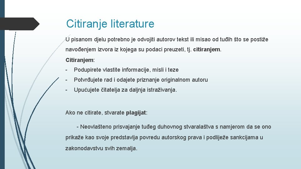 Citiranje literature U pisanom djelu potrebno je odvojiti autorov tekst ili misao od tuđih