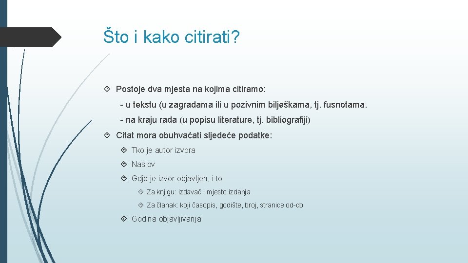 Što i kako citirati? Postoje dva mjesta na kojima citiramo: - u tekstu (u