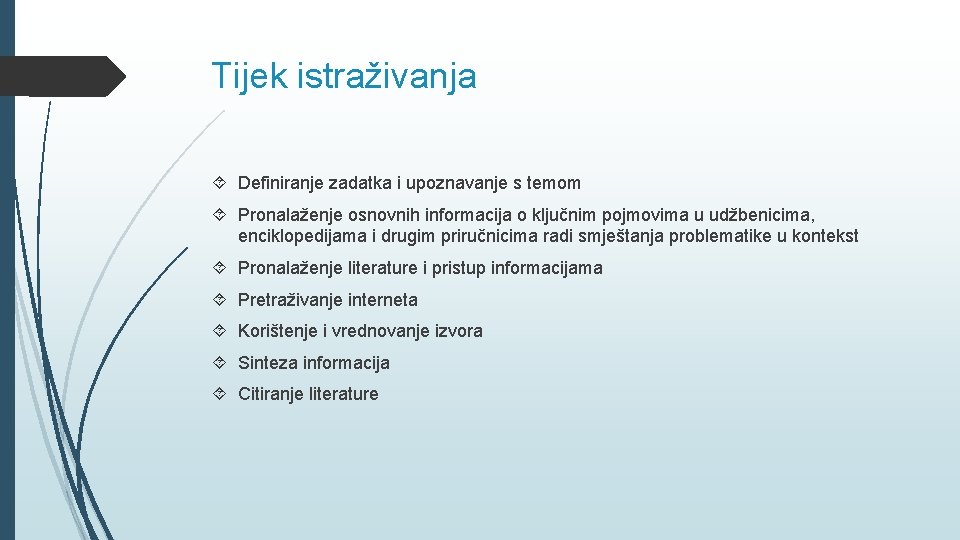 Tijek istraživanja Definiranje zadatka i upoznavanje s temom Pronalaženje osnovnih informacija o ključnim pojmovima