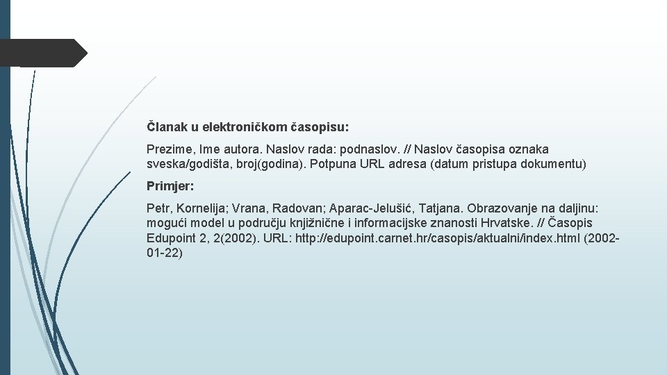 Članak u elektroničkom časopisu: Prezime, Ime autora. Naslov rada: podnaslov. // Naslov časopisa oznaka