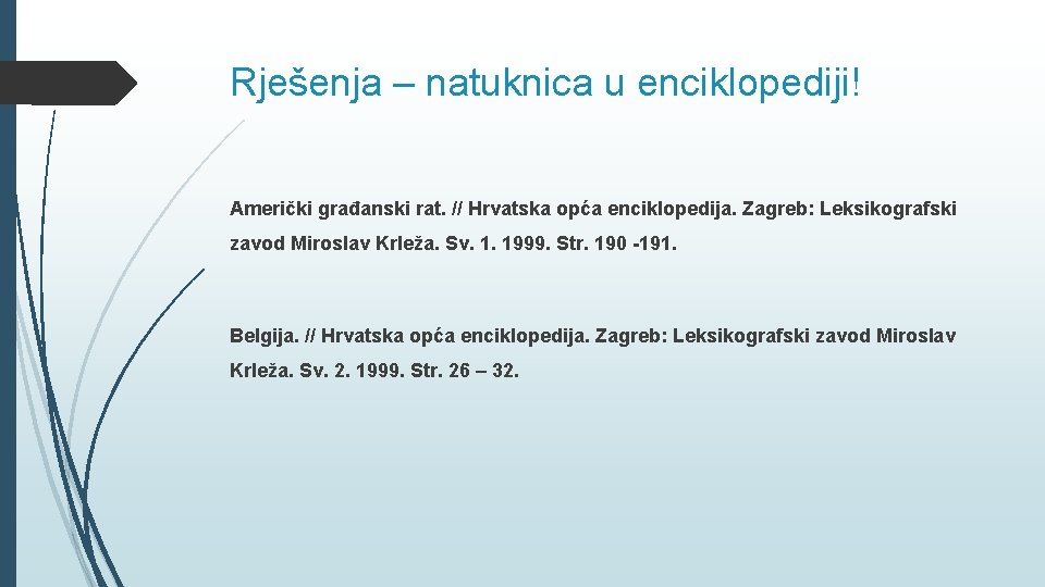 Rješenja – natuknica u enciklopediji! Američki građanski rat. // Hrvatska opća enciklopedija. Zagreb: Leksikografski