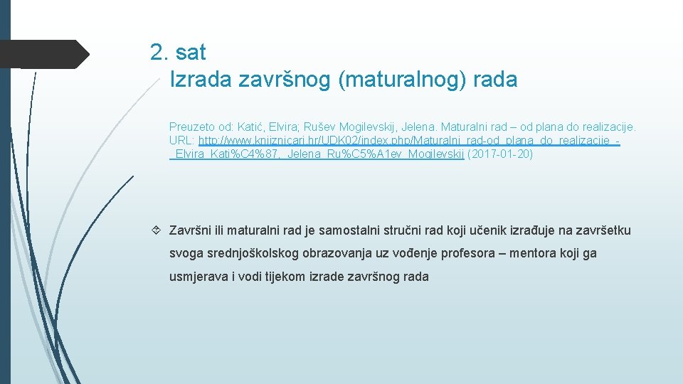 2. sat Izrada završnog (maturalnog) rada Preuzeto od: Katić, Elvira; Rušev Mogilevskij, Jelena. Maturalni