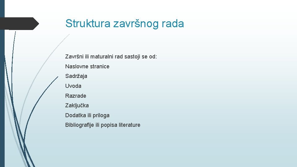 Struktura završnog rada Završni ili maturalni rad sastoji se od: Naslovne stranice Sadržaja Uvoda