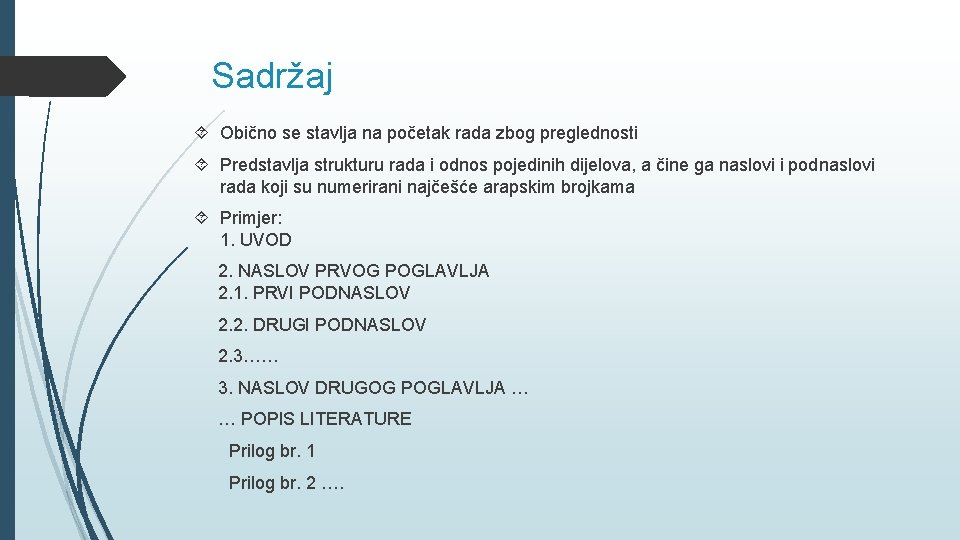 Sadržaj Obično se stavlja na početak rada zbog preglednosti Predstavlja strukturu rada i odnos
