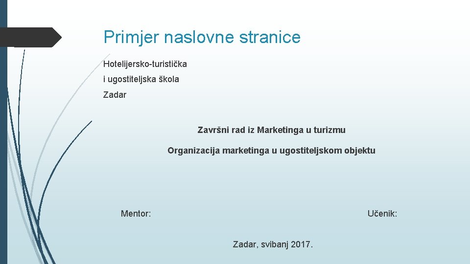 Primjer naslovne stranice Hotelijersko-turistička i ugostiteljska škola Zadar Završni rad iz Marketinga u turizmu