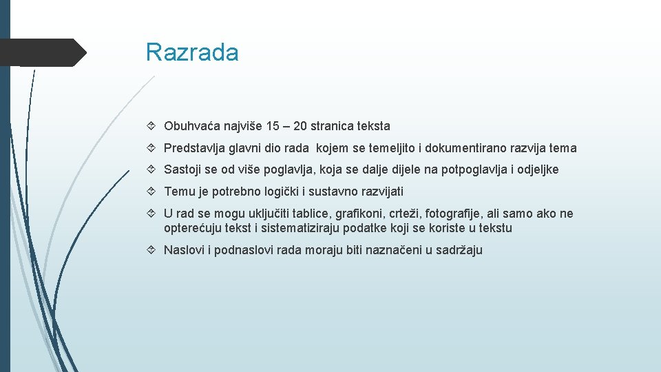 Razrada Obuhvaća najviše 15 – 20 stranica teksta Predstavlja glavni dio rada kojem se