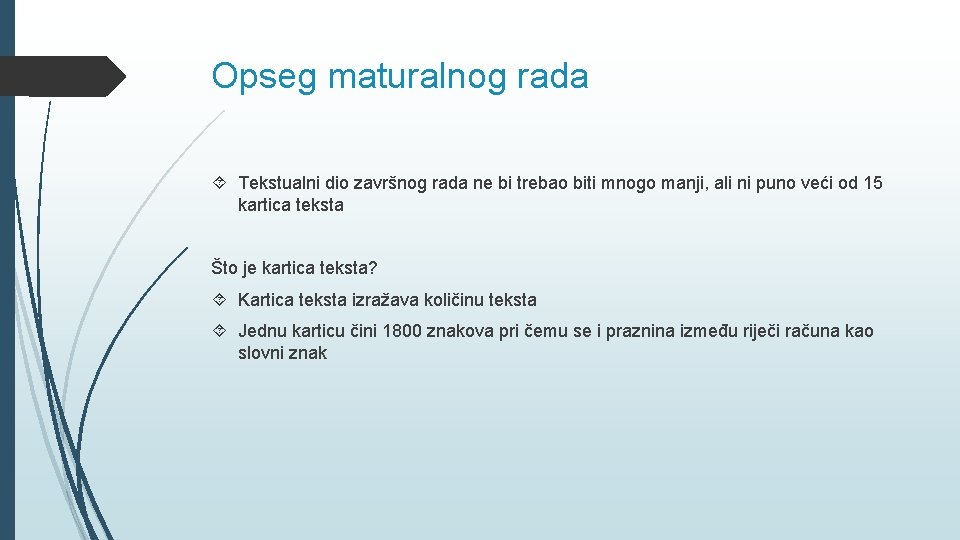 Opseg maturalnog rada Tekstualni dio završnog rada ne bi trebao biti mnogo manji, ali