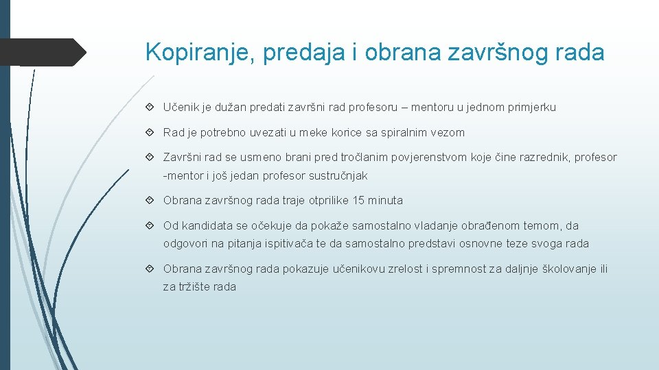 Kopiranje, predaja i obrana završnog rada Učenik je dužan predati završni rad profesoru –