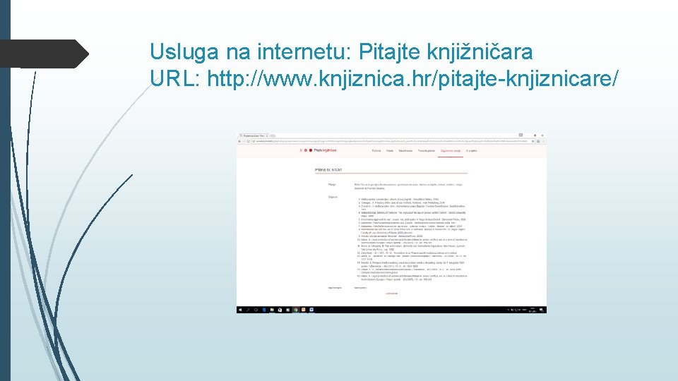 Usluga na internetu: Pitajte knjižničara URL: http: //www. knjiznica. hr/pitajte-knjiznicare/ 