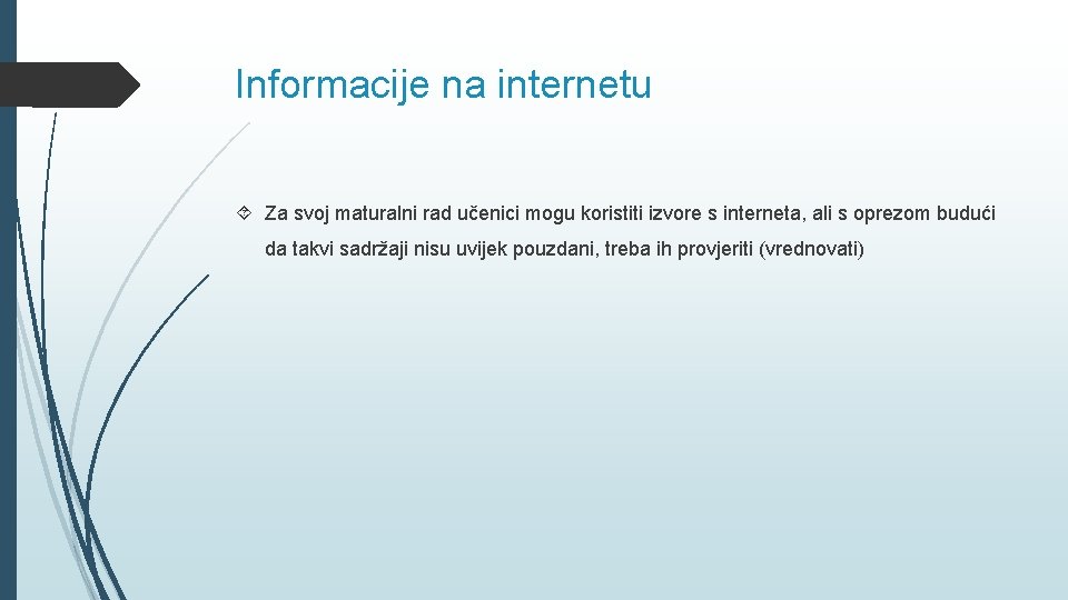 Informacije na internetu Za svoj maturalni rad učenici mogu koristiti izvore s interneta, ali