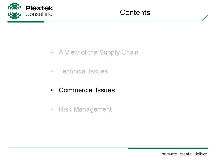 Contents • A View of the Supply Chain • Technical Issues • Commercial Issues