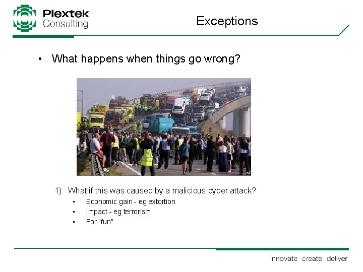 Exceptions • What happens when things go wrong? 1) What if this was caused