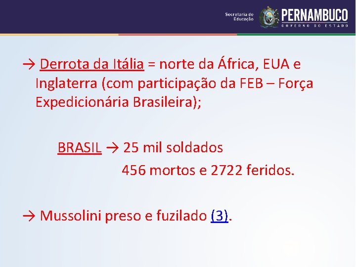 → Derrota da Itália = norte da África, EUA e Inglaterra (com participação da
