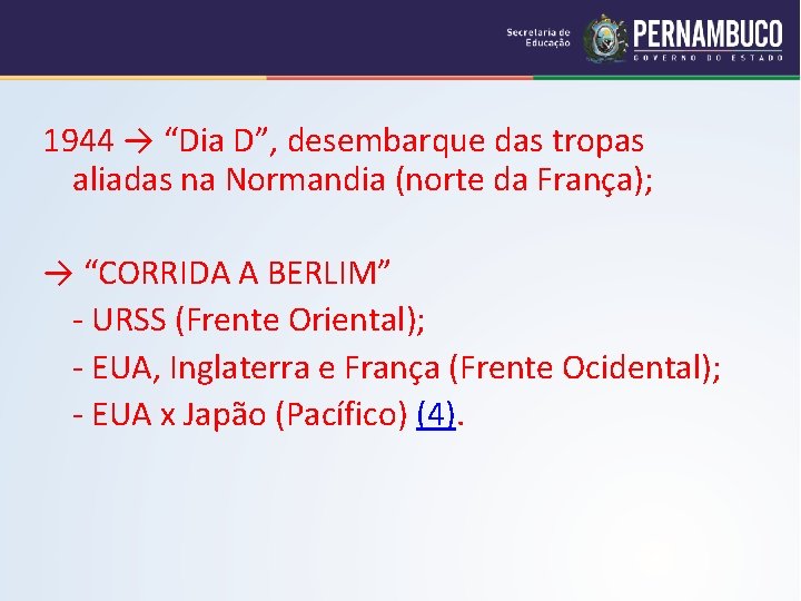 1944 → “Dia D”, desembarque das tropas aliadas na Normandia (norte da França); →