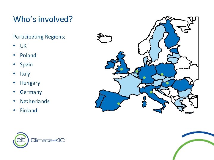 Who’s involved? Participating Regions; • UK • Poland • Spain • Italy • Hungary