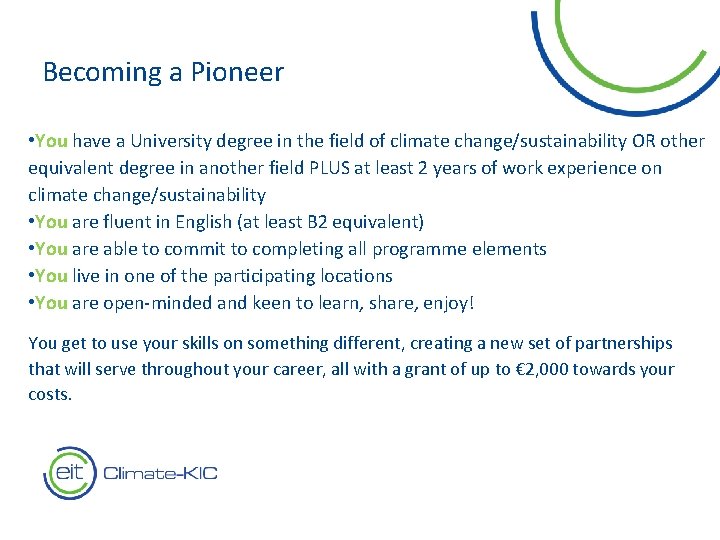 Becoming a Pioneer • You have a University degree in the field of climate