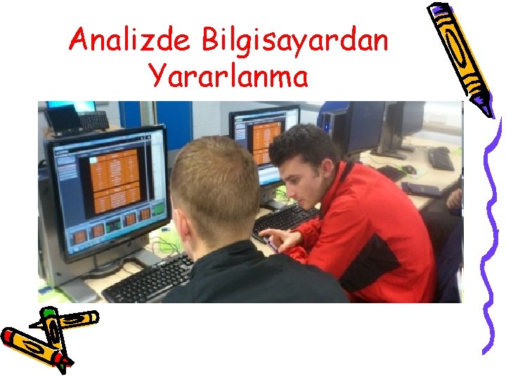 Analizde Bilgisayardan Yararlanma Analizde Bilgisayardan Yararlanma
