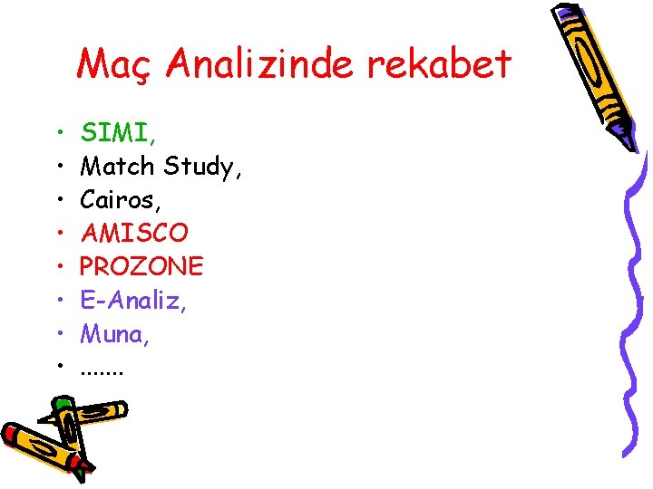 Maç Analizinde rekabet • • SIMI, Match Study, Cairos, AMISCO PROZONE E-Analiz, Muna, . Maç Analizinde rekabet • • SIMI, Match Study, Cairos, AMISCO PROZONE E-Analiz, Muna, .