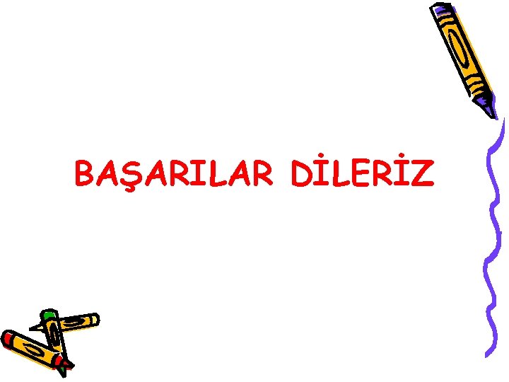 BAŞARILAR DİLERİZ BAŞARILAR DİLERİZ