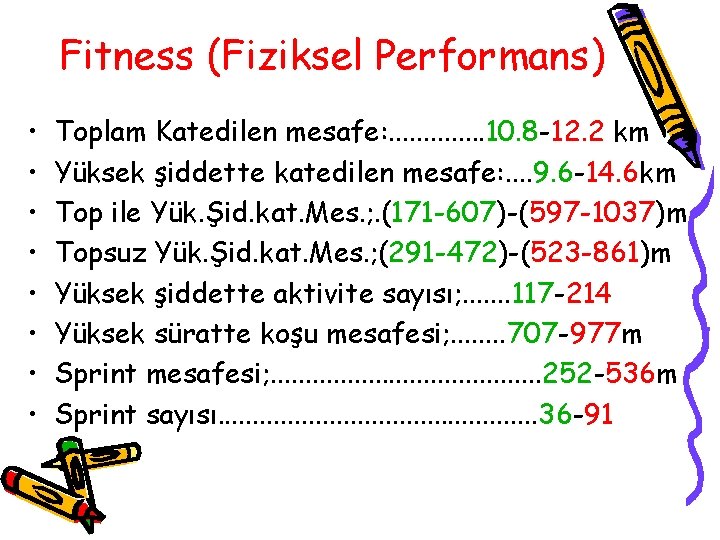 Fitness (Fiziksel Performans) • • Toplam Katedilen mesafe: . . . 10. 8 -12. Fitness (Fiziksel Performans) • • Toplam Katedilen mesafe: . . . 10. 8 -12.