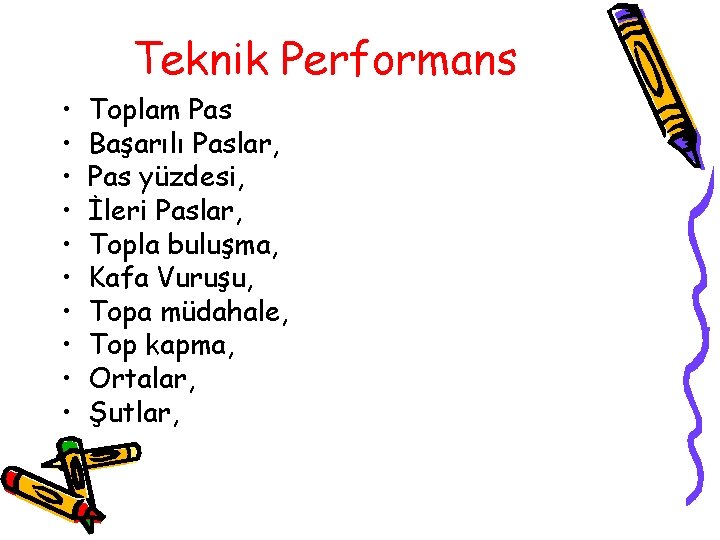 Teknik Performans • • • Toplam Pas Başarılı Paslar, Pas yüzdesi, İleri Paslar, Topla Teknik Performans • • • Toplam Pas Başarılı Paslar, Pas yüzdesi, İleri Paslar, Topla