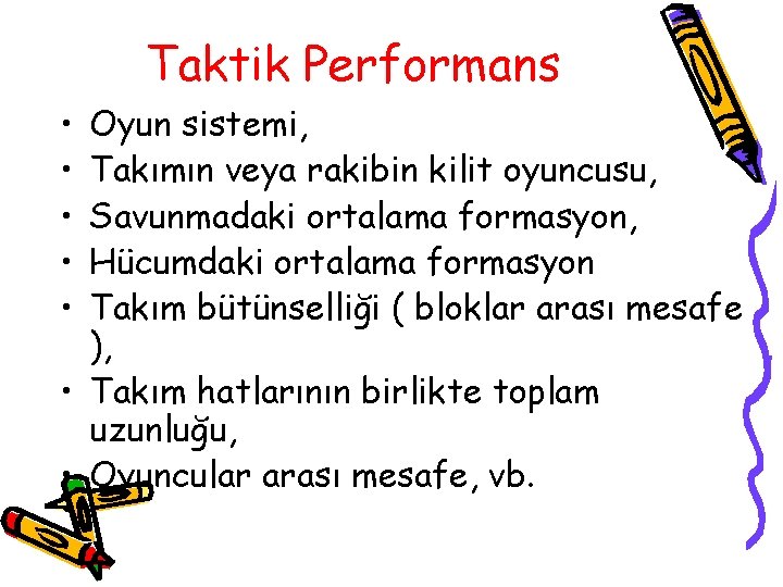 Taktik Performans • • • Oyun sistemi, Takımın veya rakibin kilit oyuncusu, Savunmadaki ortalama Taktik Performans • • • Oyun sistemi, Takımın veya rakibin kilit oyuncusu, Savunmadaki ortalama