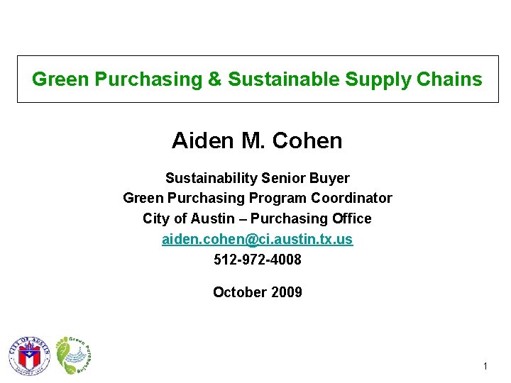 Green Purchasing & Sustainable Supply Chains Aiden M. Cohen Sustainability Senior Buyer Green Purchasing
