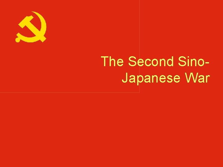 The Second Sino. Japanese War The Second Sino. Japanese War