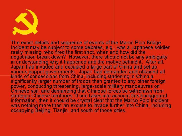 The exact details and sequence of events of the Marco Polo Bridge Incident may The exact details and sequence of events of the Marco Polo Bridge Incident may