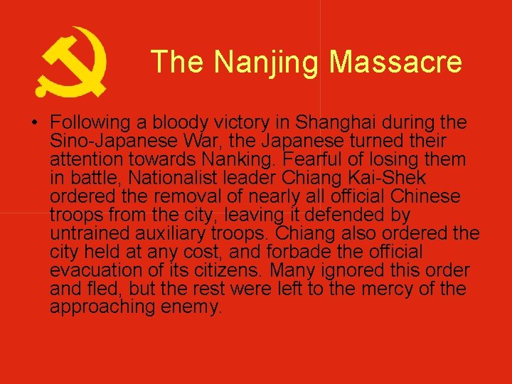 The Nanjing Massacre • Following a bloody victory in Shanghai during the Sino-Japanese War, The Nanjing Massacre • Following a bloody victory in Shanghai during the Sino-Japanese War,